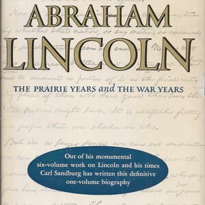 Abraham Lincoln: The Prairie Years and The War Years, one volume edition. by Carl Sandburg