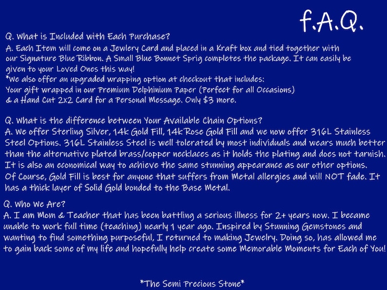 May include: A blue background with white text. The text reads "f.A.Q." and answers questions about jewelry purchases, chain options, and the shop's background. The shop is called "The Semi Precious Stone".