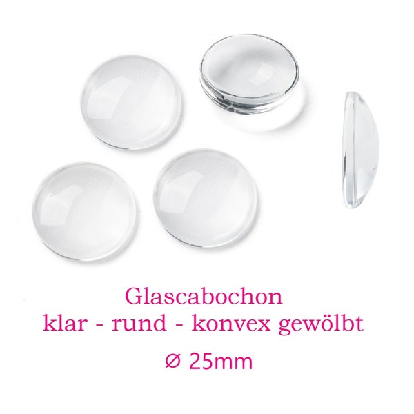 10 x runde Glascabochons 25mm klar, transparent, durchsichtig, oben leicht gewölbt, flache Unterseite / Cabochon Glascabochon