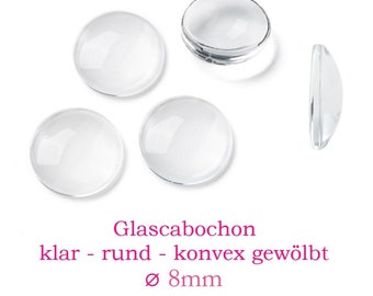 10 x runde Glascabochons 8mm klar, transparent, durchsichtig, oben leicht gewölbt, flache Unterseite / Cabochon Glascabochon