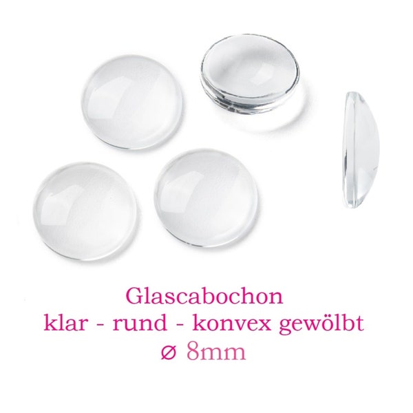 10 x runde Glascabochons 8mm klar, transparent, durchsichtig, oben leicht gewölbt, flache Unterseite / Cabochon Glascabochon