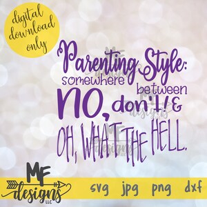 Elternstil Nr. Nicht Oh, was die Hölle SVG / Mama Leben digitaler Download / Kinder Instant Download Jpeg Png SVG DXF