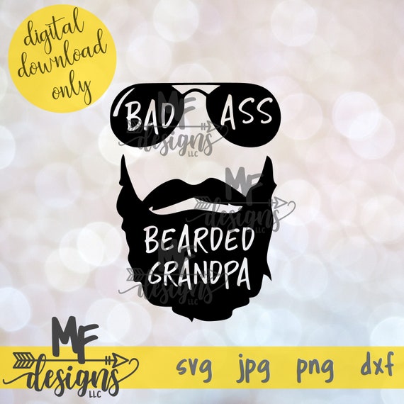 Download Bad Ass Bearded Grandpa Svg Bad Ass Bearded Grandpa Digital Etsy