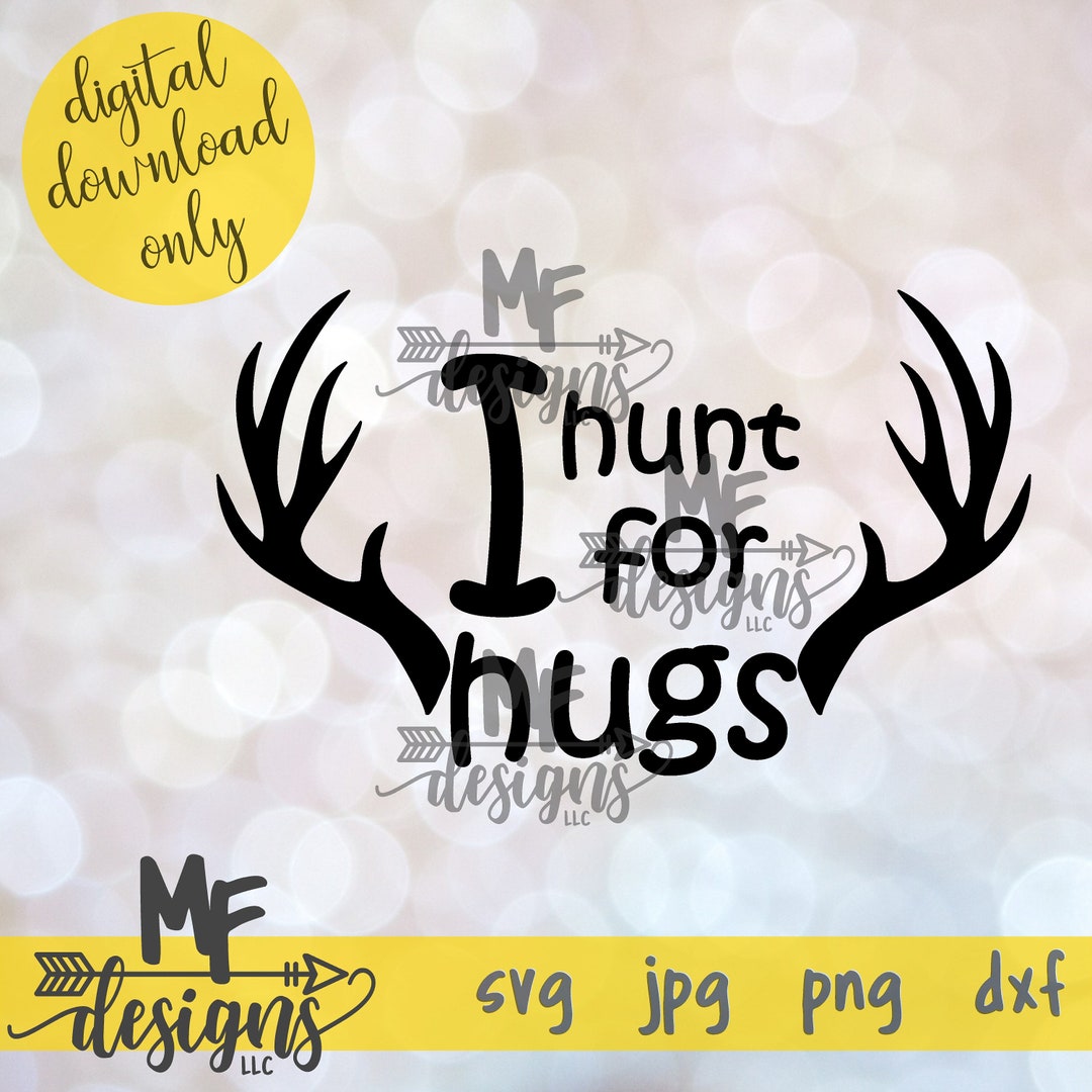 I Hunt for Hugs SVG / Hunting Kids Cute SVG Download / Kids Hug Digital ...