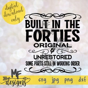 Built in the Forties Original und unrestaurierte lustige SVG / Novelty Digital Download Clip Art für Männer und Frauen Born in the Forties