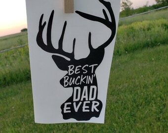 Best Buckin' Dad Ever Decal, Dad Decal, Buck Decal, Deer Decal, Tumbler decal, car decal, laptop decal, best bucking dad ever decal