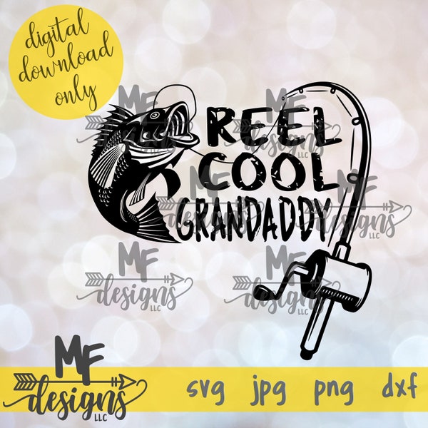 Reel Cool Grandaddy SVG / Real Cool Grandaddy Digital File / Fishing Grandaddy SVG File / Digital Download Father's Day