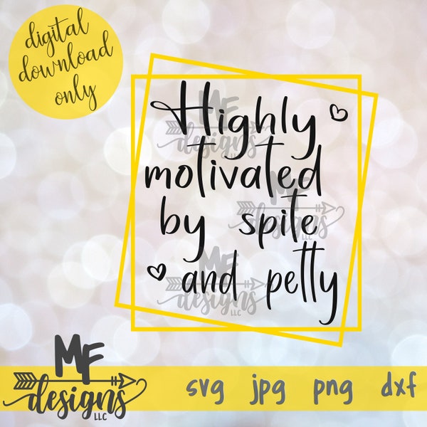 Highly Motivated by Spite and Petty Cute Digital Download, Funny Angsty Novelty SVG Clip Art