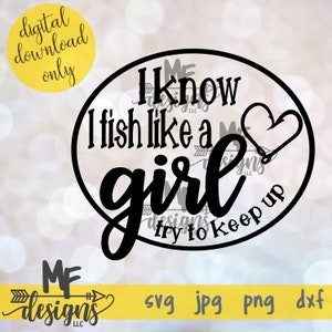 Ich weiß, ich Fische wie ein Mädchen versuchen, halten SVG lustige Angeln Frauen Mädchen Clipart digitaler Download