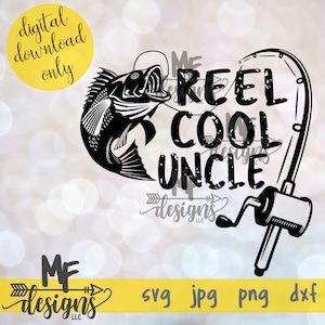 May include: Black and white graphic design featuring a fish jumping out of the water with the words "REEL COOL UNCLE". A fishing rod is on the right side of the image. The words "digital download only" are in a yellow circle.