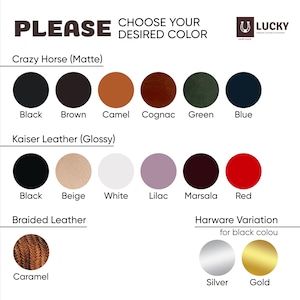 May include: A chart showing different leather and hardware color options for a product. The leather options include Crazy Horse (Matte) in black, brown, camel, cognac, green, and blue. Kaiser Leather (Glossy) in black, beige, white, lilac, marsala, and red. Braided Leather in caramel. The hardware options include silver and gold.