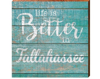 Life is Better in Tallahassee Teal | Wall Art Print on Real Wood