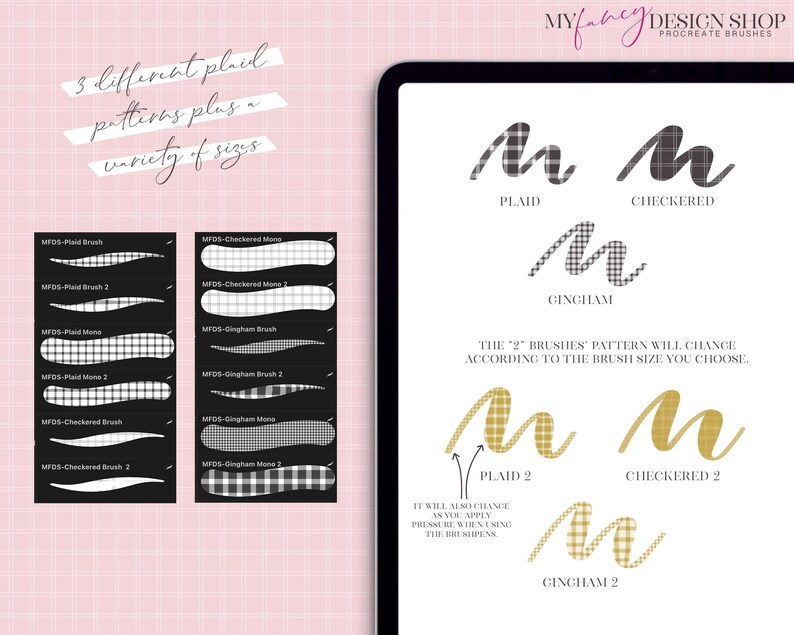 May include: A digital illustration of six Procreate brushes for creating plaid, checkered, and gingham patterns. The brushes are shown in black and white and gold. The text "MYfancy DESIGN SHOP" and "PROCREATE BRUSHES" is at the top of the image. The text "THE "2" BRUSHES' PATTERN WILL CHANGE ACCORDING TO THE BRUSH SIZE YOU CHOOSE." is in the middle of the image. The text "IT WILL ALSO CHANGE AS YOU APPLY PRESSURE WHEN USING THE BRUSH/PEN" is at the bottom of the image.