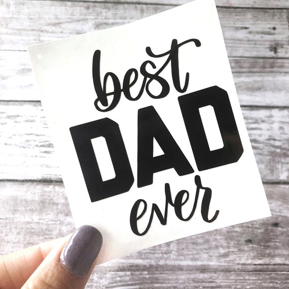 Best Dad Ever Vinyl Decal Fathers Day Gift New Dad | Etsy