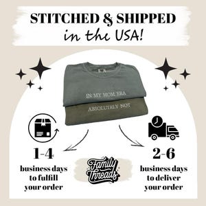 May include: A graphic tee with the text "In My Mom Era Absolutely Not" printed on it. The tee is folded and displayed with a box and truck icon, indicating a 1-4 business day fulfilment and 2-6 business day delivery time. The text "Family Threads" is also visible in the image.
