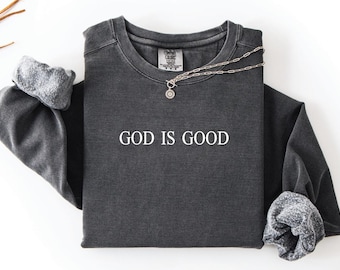 Embroidered "GOD IS GOOD"  Crewneck Sweatshirt- Custom Text- Choose your thread color