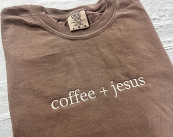Embroidered Comfort Colors T-Shirt- coffee + jesus - Choose your thread color- Custom text