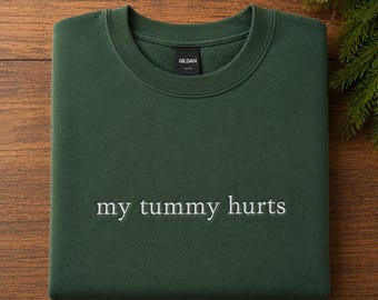 My Tummy Hurts Embroidered Crewneck Sweatshirt - Funny Slogan- Custom saying personalization