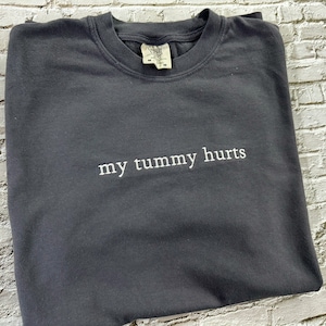 My Tummy Hurts Comfort Colors  T-shirt - Embroidered t-shirt comfort colors- gift - custom unisex t-shirt- Trendy t-shirts