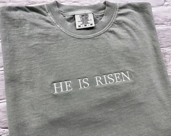 Embroidered 'He Is Risen' Comfort Colors T-Shirt - Custom Thread color- Custom Text