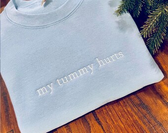 My Tummy Hurts Embroidered Sweatshirt - Embroidered Crewneck funny - embroidered sweater - My Tummy Hurts
