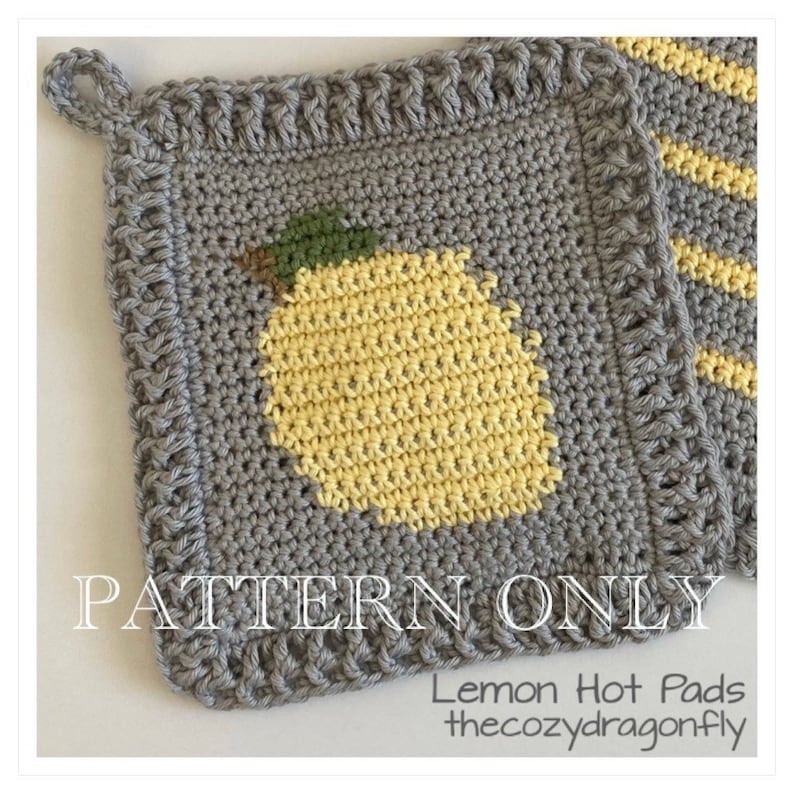 May include: A crochet pattern for lemon hot pads. The pattern features a gray background with a yellow lemon design. The text "PATTERN ONLY" is printed on the image. The text "Lemon Hot Pads" and "thecozydragonfly" are printed below the pattern.