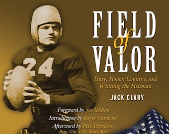 Field of Valor: Duty, Honor, Country, and Winning the Heisman Clary, Jack; Staubach, Roger; Dawkins, Pete and Bellino, Joe