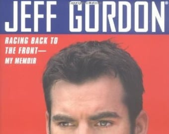Jeff Gordon: Racing Back to the Front--My Memoir Gordon, Jeff and Eubanks, Steve
