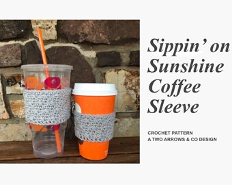 Sippin’ On Sunshine Coffee Sleeve Pattern/ Crochet Coffee Sleeve/ Crochet Pattern