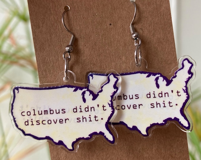 DONATION - Columbus Didn't Discover Sh*t Acrylic Earrings