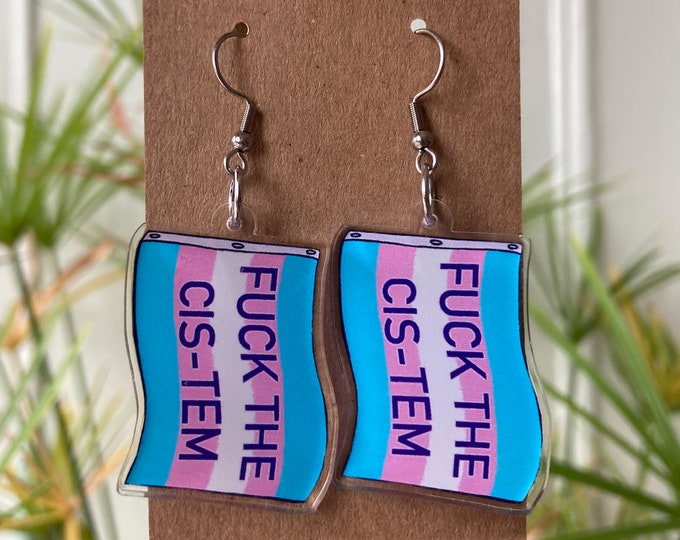 F*ck the Cis-tem Earrings