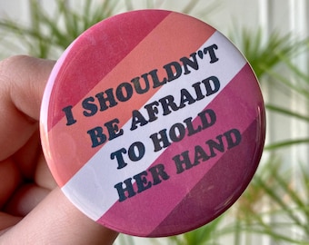 I Shouldn't Be Afraid To Hold Her Hand 2.25" Button