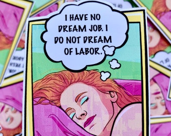 I Have No Dream Job Glossy Sticker