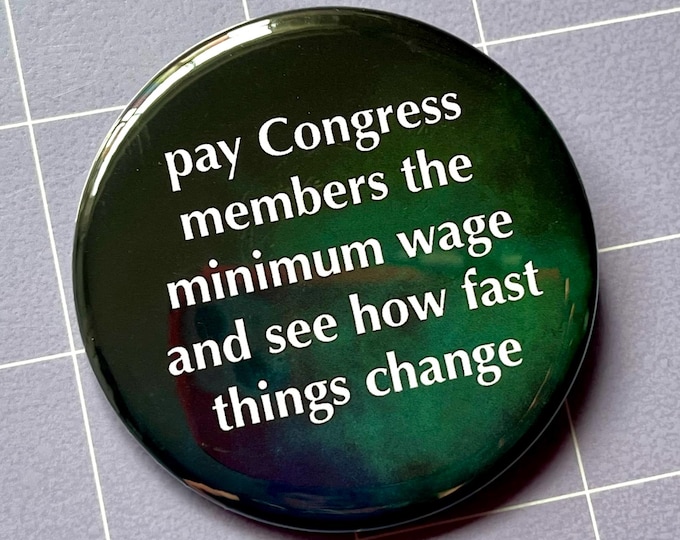 Pay Congress Members 2.25" Button