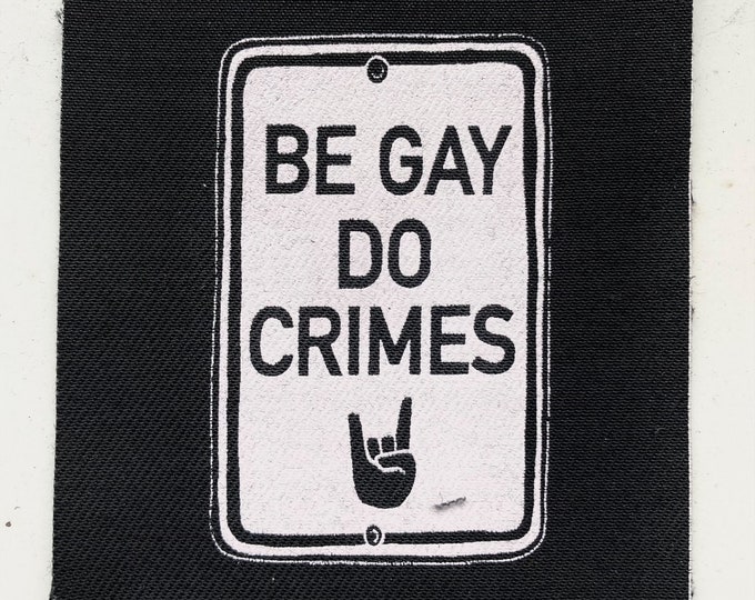 Be Gay Do Crimes Sew-On Screen Printed Patch