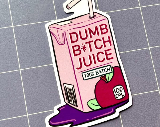 Dumb B*tch Juice Sticker