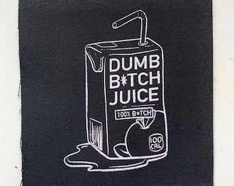 Dumb B*tch Juice Sew-On Screen Printed Patch