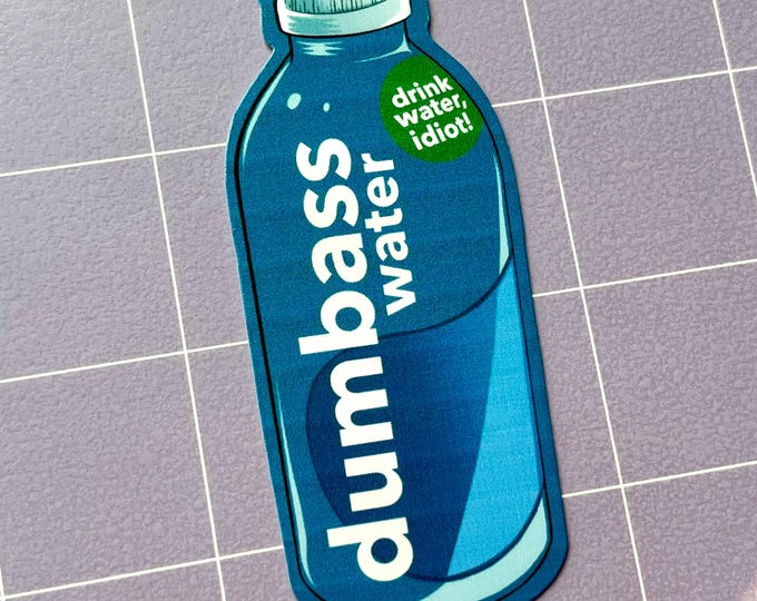 Dumbass Water 3.5" Glossy Sticker