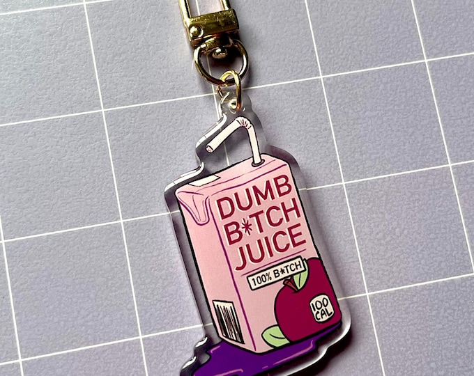 Dumb B*tch Juice 2.5" Acrylic Charm Keychain
