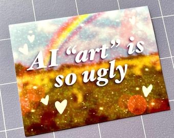 AI Art Is So Ugly 3.5" Glossy Sticker
