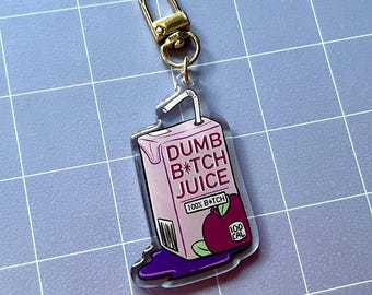 Dumb B*tch Juice 2.5" Acrylic Charm Keychain