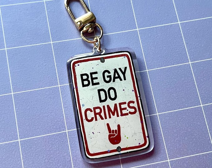 Be Gay Do Crimes 2.25" Acrylic Charm Keychain