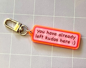 You Have Already Left Kudos Here 2.5" Pink Acrylic Charm Keychain