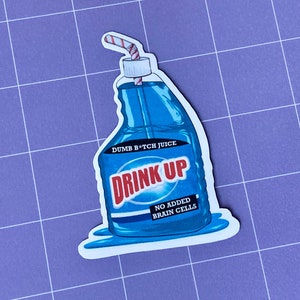 Drink Up Dumb B*tch Juice Cleaner Glossy Sticker