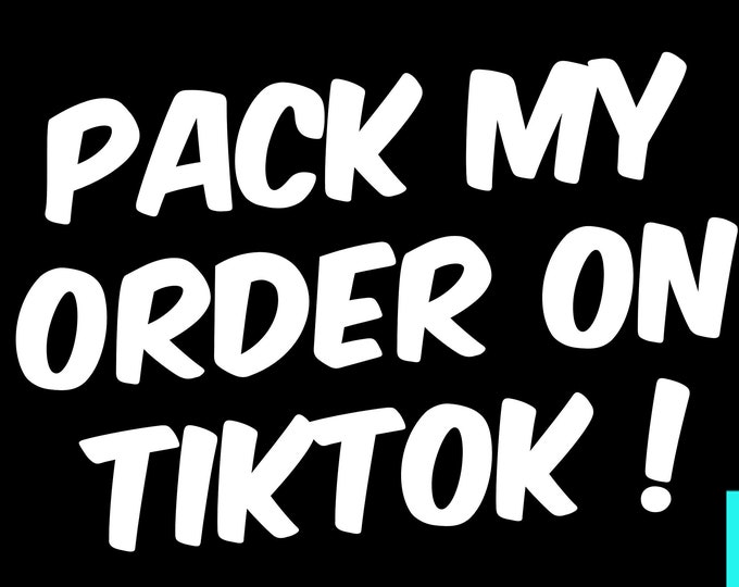 Pack My Order On TikTok - CHOOSE A TIER - Enter Information If Needed