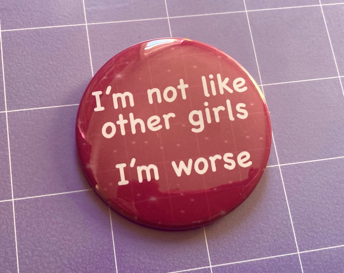 I'm Not Like Other Girls I'm Worse 2.25" Button