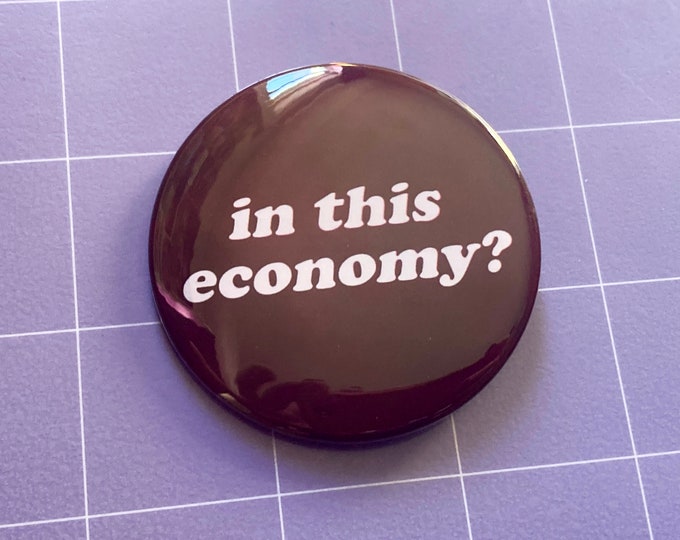 In This Economy? 2.25" Button
