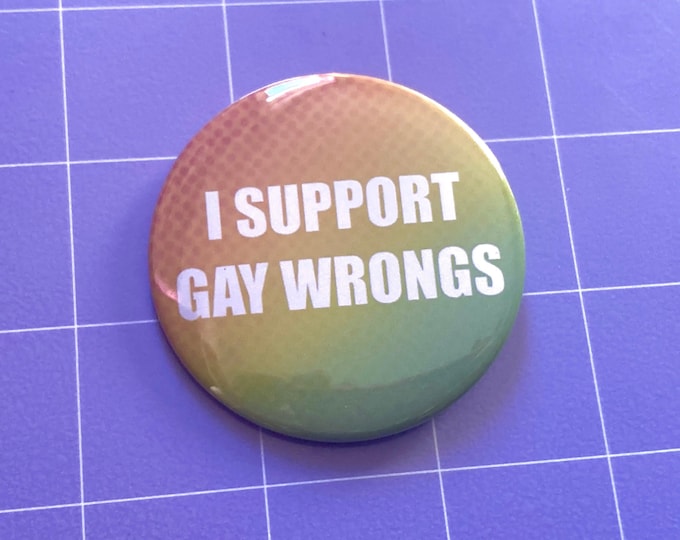 I Support Gay Wrongs 2.25" Button