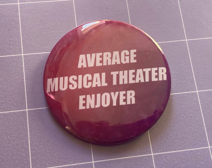 Average Musical Theater Enjoyer 2.25" Button