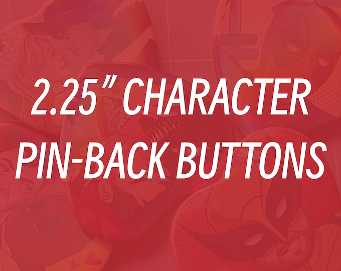 CLICK TO VIEW - 2.25" Character Pin-Back Buttons